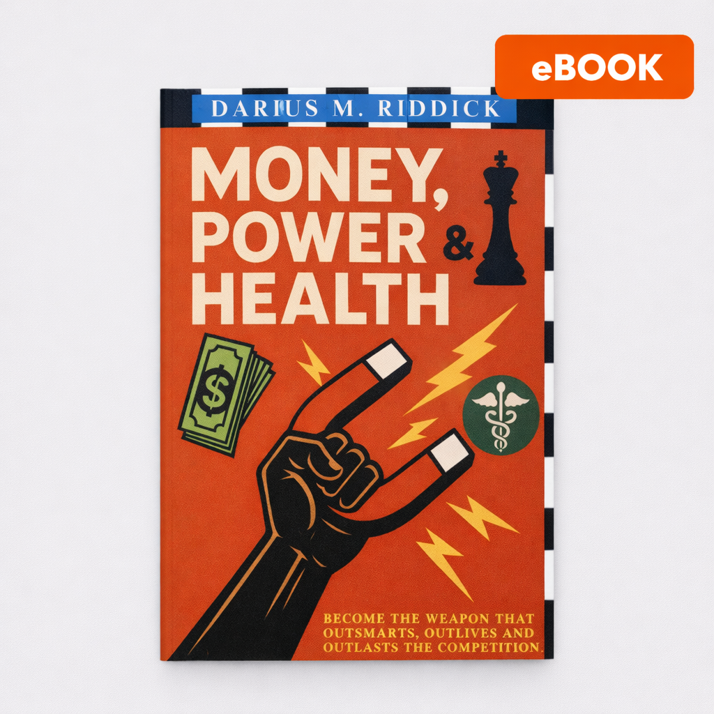 MONEY, POWER & HEALTH: Become The Weapon That Outsmarts, Outlives And Outlasts The Competition eBook